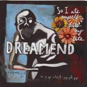 dreamend â so i ate myself, bite by bite 