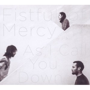 fistful of mercy â as i call you down