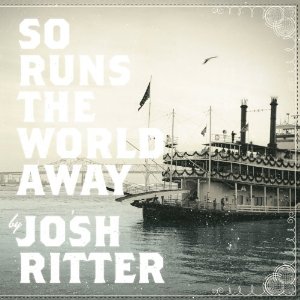 josh ritter - so runs the world away
