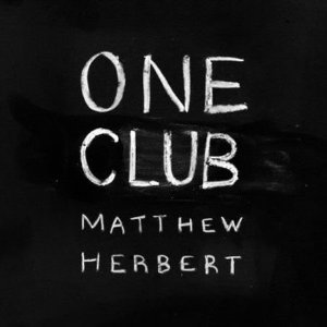 matthew herbert - one club 