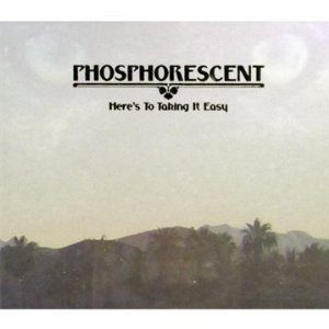 phosphorescent - here's to taking it easy