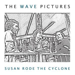 wave pictures - susan rode the cyclone