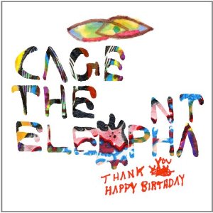 cage the elephant - thank you happy birthday
