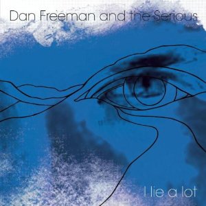 dan freeman and the serious - i lie a lot