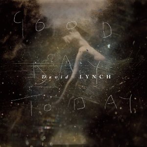 david lynch - good day forever