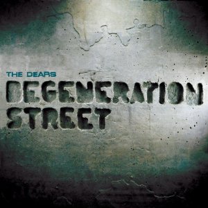 the dears - degeneration street