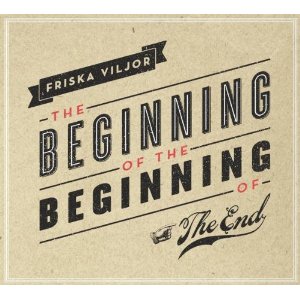 friska viljor &acirc; the beginning oft the beginning oft he end