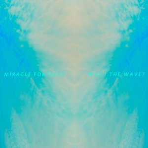 miracle fortress - was i the wave?