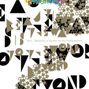 nlf3 - beautiful is the way to the world beyond