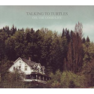 talking to turtles &acirc; oh, the good life