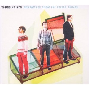 young knives - ornaments from the silver arcade