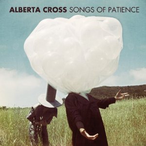 alberta cross - songs of patience
