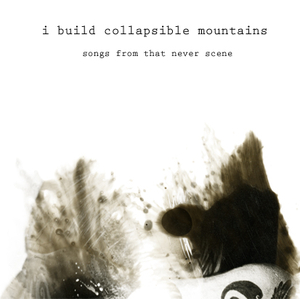 i build collapsible mountains - songs from that never scene