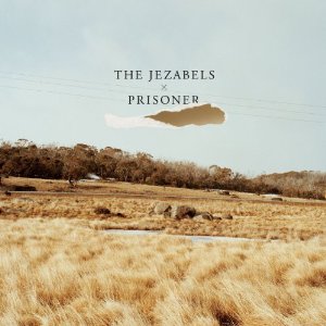 the jezabels - prisoner