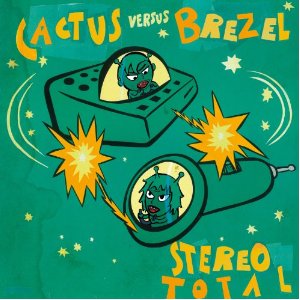 stereo total - cactus versus brezel