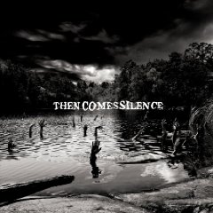 then comes silence - then comes silence