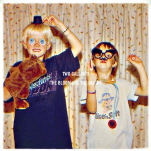 two gallants - the bloom and the blight