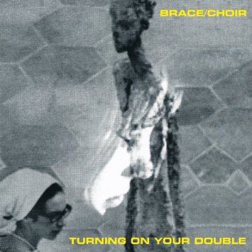 brace/choir - turning on your double