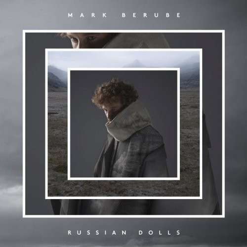 mark berube - russian dolls