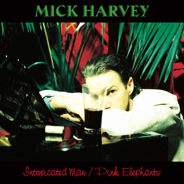 mick harvey - intoxicated man/pink elephants