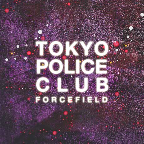 tokyo police club - forcefield