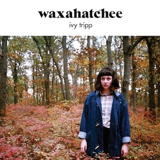 waxahatchee - ivy tripp