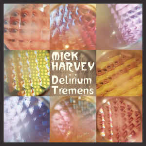 mick harvey - delirium tremens