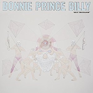 bonnie prince billy - best troubador