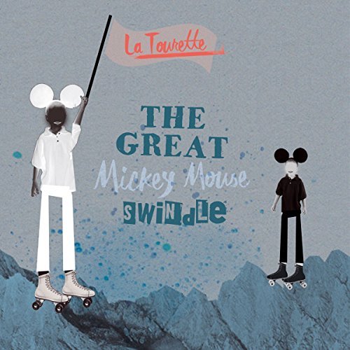 la tourette - the great mickey mouse swindle